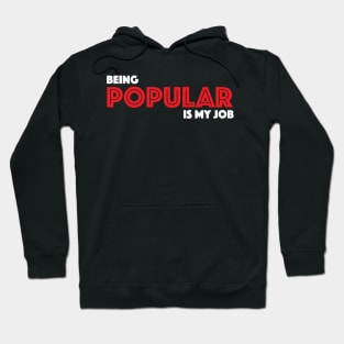 Being Popular is My Job Hoodie